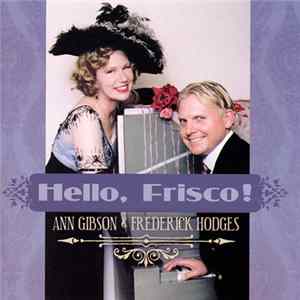 Ann Gibson & Frederick Hodges - Hello, Frisco! FLAC