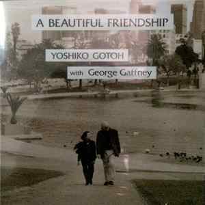 Yoshiko Gotoh With George Gaffney - A Beautiful Friendship FLAC