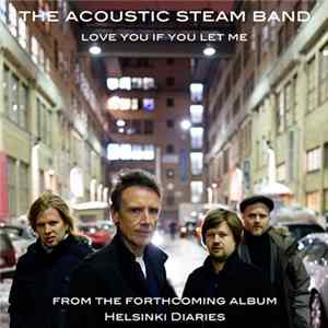 The Acoustic Steam Band - Love You If You Let Me FLAC