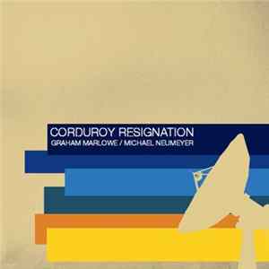 Graham Marlowe / Michael Neumeyer - Corduroy Resignation FLAC