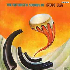 Sun Ra - The Futuristic Sounds Of Sun Ra FLAC