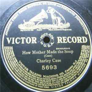 Charley Case - How Mother Made The Soup FLAC