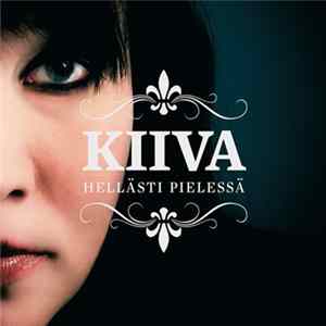 Kiiva - Hellästi Pielessä FLAC
