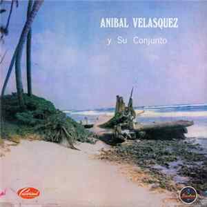Anibal Velasquez Y Su Conjunto - Anibal Velasquez Y Su Conjunto FLAC