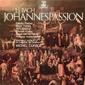 J.S. Bach - Felicity Palmer, Birgit Finnilä, Kurt Equiluz, Werner Krenn, Ruud Van Der Meer, Philippe Huttenlocher, Ensemble Vocal De Lausanne, Orchestre De Chambre De Lausanne, Michel Corboz - Johannes Passion FLAC