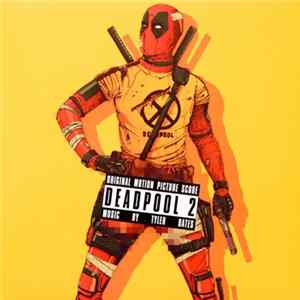Tyler Bates - Deadpool 2: Original Motion Picture Score FLAC