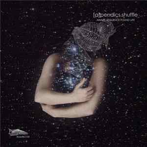[a]pendics.shuffle - Aware Sequence Found Life FLAC