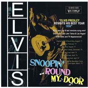 Elvis Presley - Snoopin´ Round My Door (1955 – 1977) - Elvis Revisits His Best Year 1956 FLAC