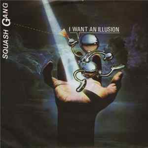 Squash Gang - I Want An Illusion FLAC