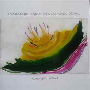 Demian Richardson & Dominic Duval - A Moment In Time FLAC