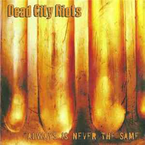 Dead City Riots - Always Is Never The Same FLAC