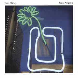 John Shirley - Sonic Ninjutsu FLAC
