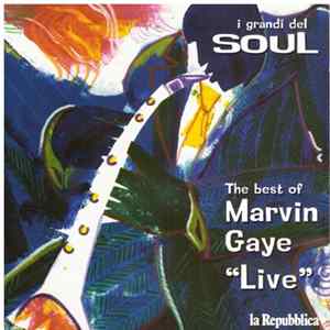 Marvin Gaye - The Best Of Marvin Gaye “Live" FLAC