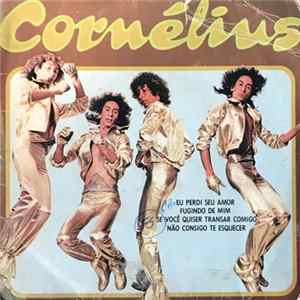 Cornelius - Perdi Seu Amor / Fugindo De Mim / Se Você Quiser Transar Comigo / Não Consigo Te esquecer FLAC