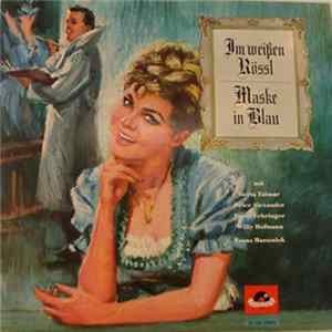 Ralph Benatzky / Fred Raymond, Großer Chor Und Großes Operetten-Orchester , Gesamtleitung: Franz Marszalek, Herta Talmar, Peter Alexander, Franz Fehringer, Willy Hofmann, Franz Marszalek - Im Weissen Rössl / Maske In Blau FLAC