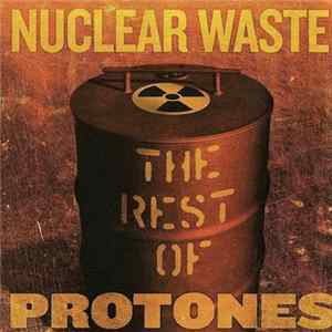 Protones - Nuclear Waste. The Rest Of Protones FLAC