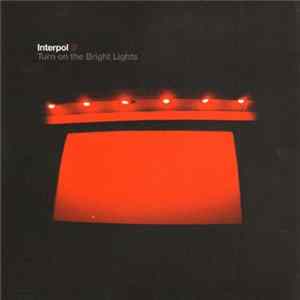 Interpol - Turn On The Bright Lights FLAC