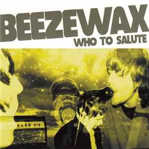 Beezewax - Who To Salute FLAC