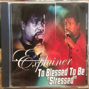 Explainer - To Blessed To Be Stressed FLAC