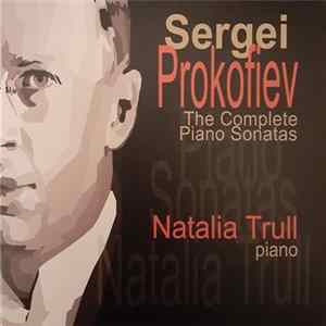 Sergei Prokofiev, Natalia Trull - The Complete Piano Sonatas FLAC
