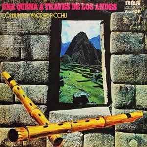 Conjunto Macchu Picchu - Una Quena A Traves De Los Andes FLAC