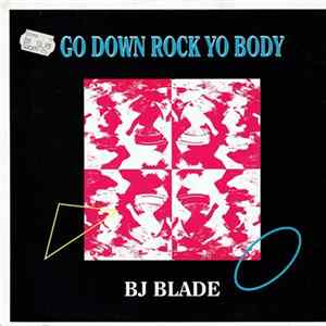 BJ Blade - Go Down Rock Yo Body FLAC