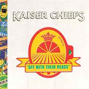 Kaiser Chiefs - Off With Their Heads FLAC