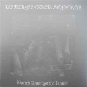 Witchfinder General - Buried Amongst The Ruins FLAC