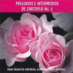 Ataúlfo Argenta, Gran Orquesta Sinfónica - Preludios E Intermedios De Zarzuela Vol. 2 FLAC