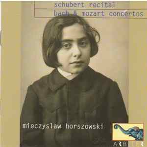 Schubert, Bach, Mozart, Mieczyslaw Horszowski - Schubert Recital / Bach & Mozart Concertos FLAC