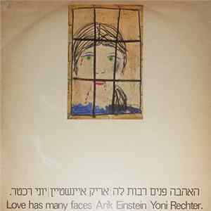 Arik Einstein = אריק איינשטיין, Yoni Rechter = יוני רכטר - Love Has Many Faces = האהבה פנים רבות לה FLAC