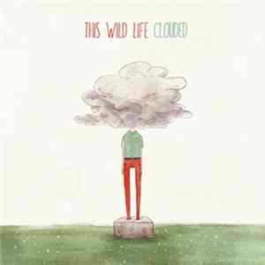 This Wild Life - Clouded FLAC