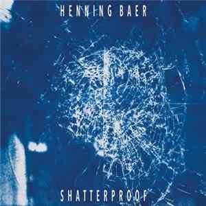 Henning Baer - Shatterproof FLAC