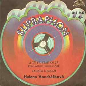 Helena Vondráčková - A Ty Se Ptáš Co Já (The Winner Takes It All) / Jarním Loukám FLAC
