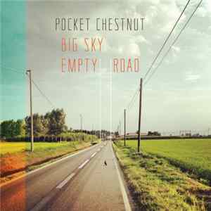 Pocket Chestnut - Big Sky Empty Road FLAC
