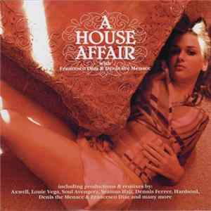 Francesco Diaz & Denis The Menace - A House Affair With Francesco Diaz & Denis The Menace FLAC