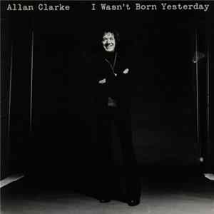 Allan Clarke - I Wasn't Born Yesterday (No Naci Ayer) FLAC