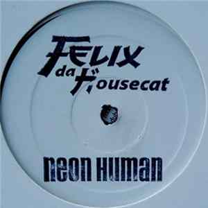 Felix Da Housecat - Neon Human FLAC