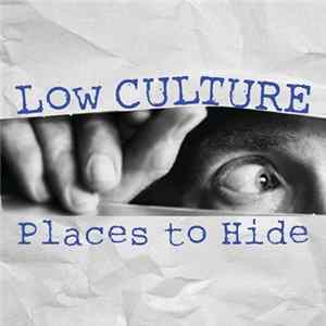 Low Culture - Places To Hide FLAC