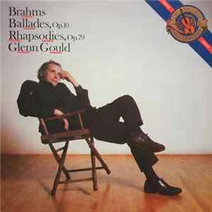 Brahms - Glenn Gould - Brahms: Ballades, Op.10, Rhapsodies, Op.79 FLAC