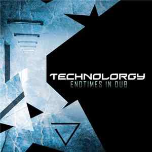 Technolorgy - Endtimes In Dub FLAC