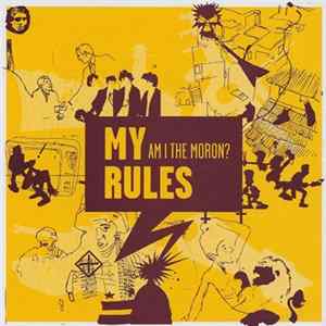 My Rules - Am I The Moron? FLAC