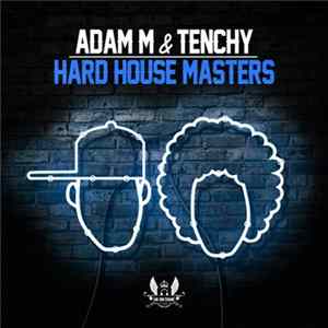 Adam M & Tenchy - Hard House Masters FLAC