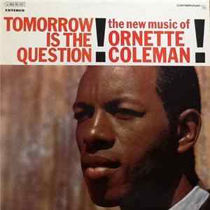 Ornette Coleman - Tomorrow Is The Question! FLAC