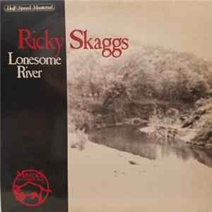 Ricky Skaggs - Lonesome River FLAC