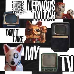 Nervous Twitch - Don't Take My TV FLAC