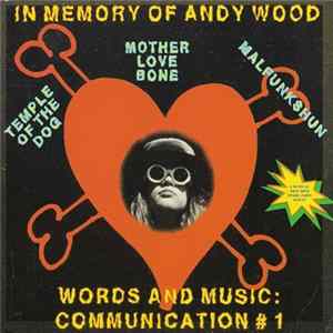 Temple Of The Dog, Mother Love Bone, Malfunkshun - In Memory Of Andy Wood - Words And Music: Communication # 1 FLAC