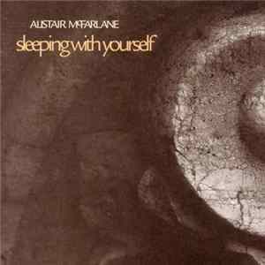 Alistair McFarlane - Sleeping With Yourself FLAC