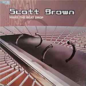 Scott Brown - Make The Beat Drop FLAC