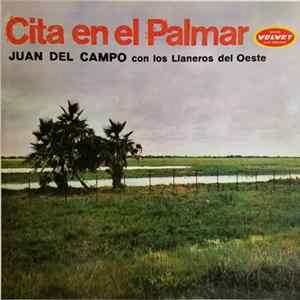 Juan Del Campo Con Los Llaneros Del Oeste - Cita En El Palmar FLAC